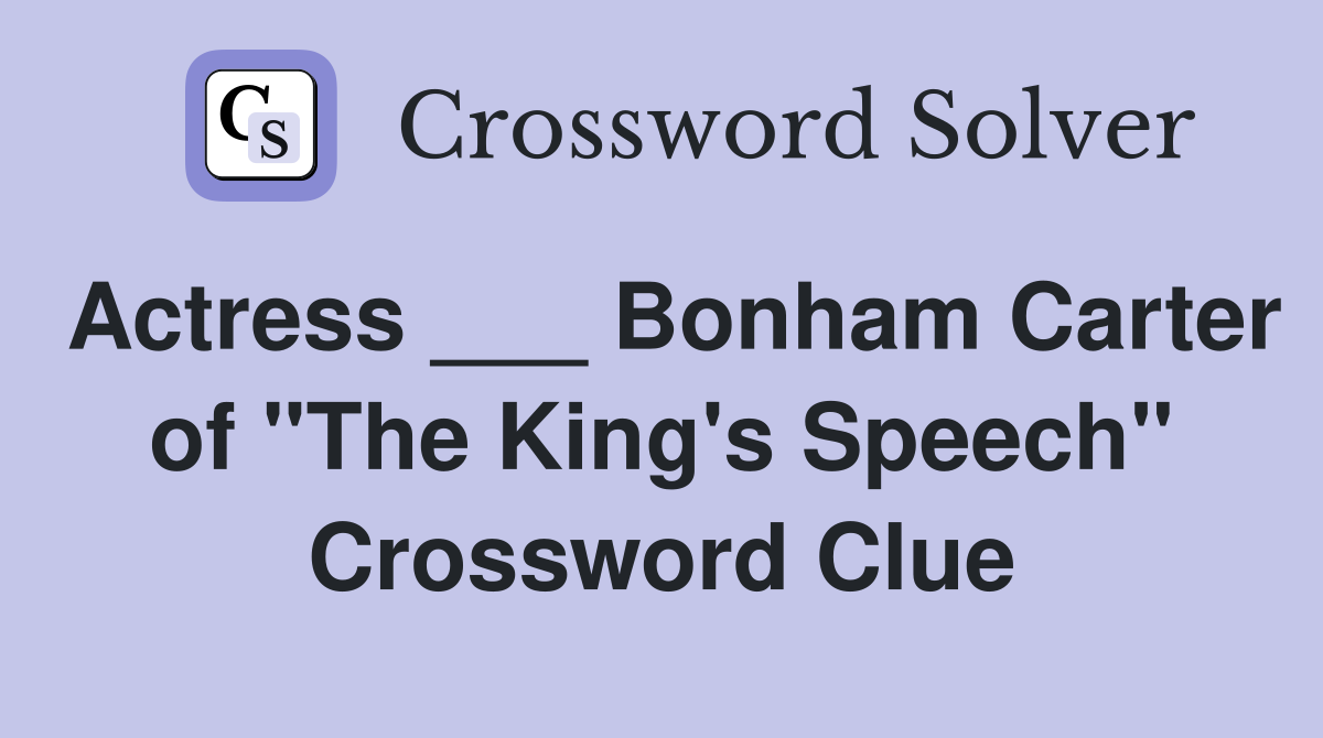 Actress ___ Bonham Carter of "The King's Speech" Crossword Clue